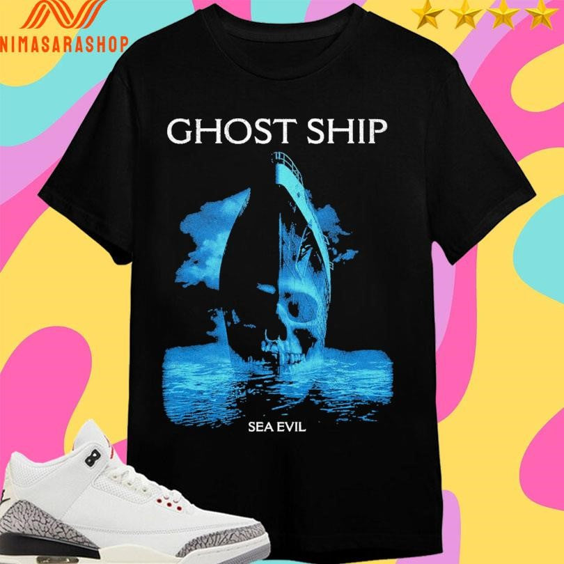 Ghost Ship Sea Evil Shirts