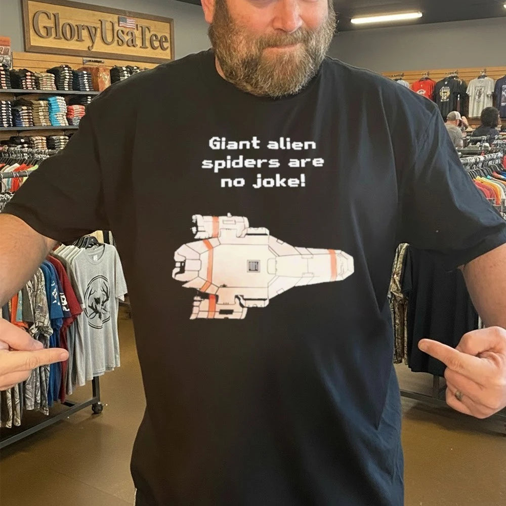 Giant Alien Spiders Are No Joke Shirt