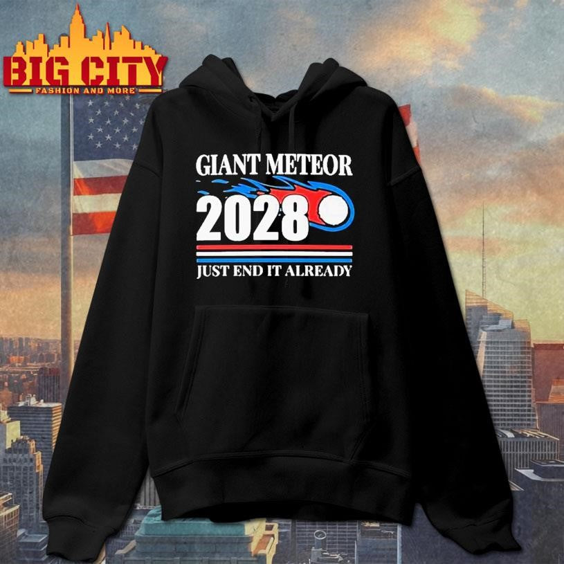 Giant Meteor 2028 Just End It Already Shirt
