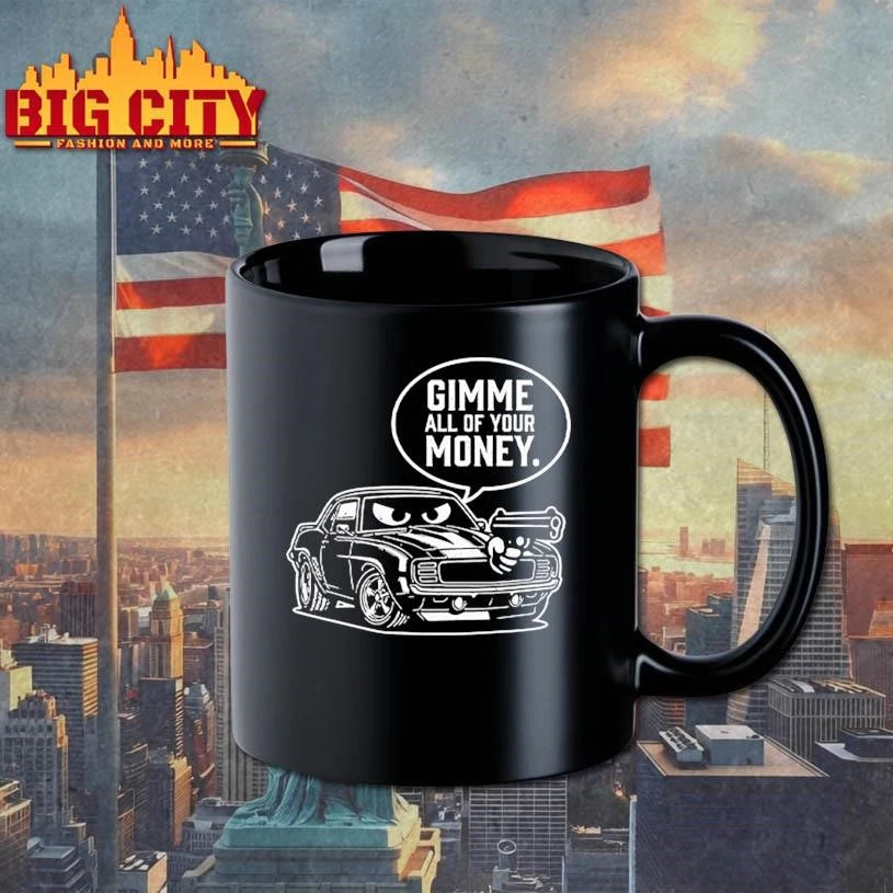 Gimme All Of Your Money Car Gun Funny Humor Shirt