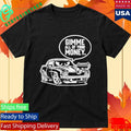 Gimme All Of Your Money Funny Car Humor Shirt