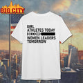 Girl Athletes Today Become Women Leaders Tomorrow Shirt