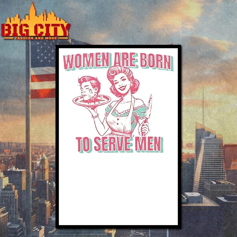 Girl holding a man’s head on a plate women Are Born To Serve Men shirt