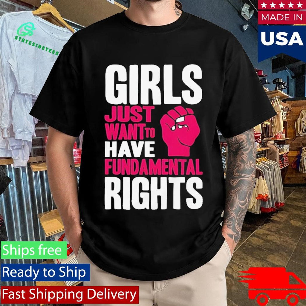 Girls Just Want To Have Fundamental Rights Shirt