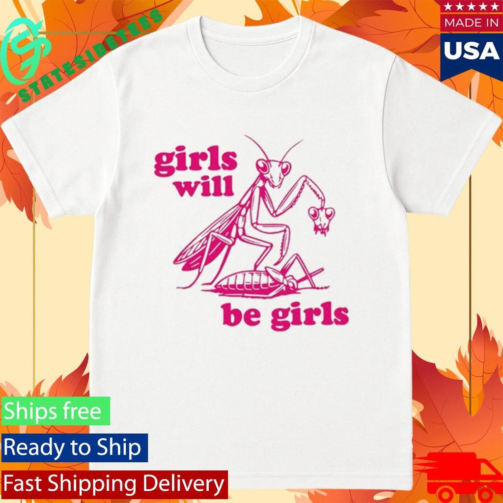 Girls Will Be Girls Designs Shirt