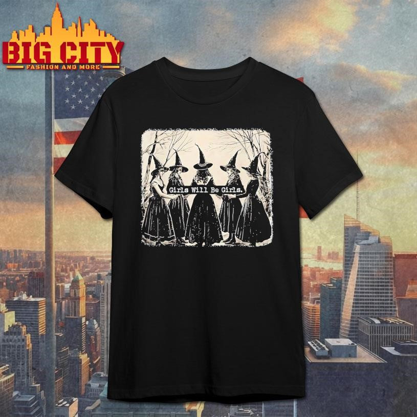 Girls Will Be Girls Shirt