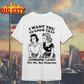 Girls i want you to know that someone cares not me but someone shirt