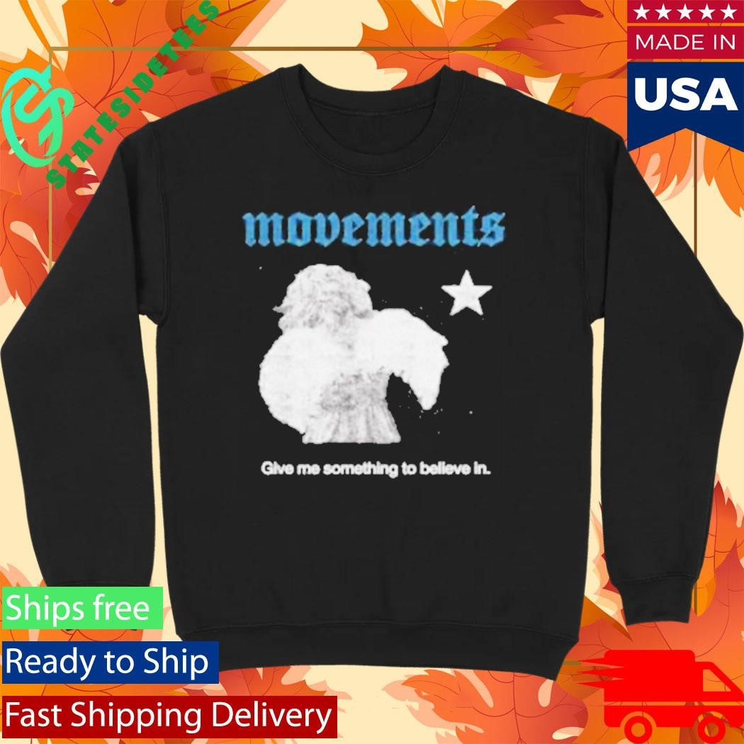 Give Me Something To Believe In Shirt