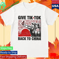 Give Tech TikTok Back To China Shirt