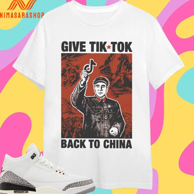Give Tik Tok Back To China 2026 Shirts