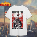 Give Tik Tok Back To China DS2 Shirt