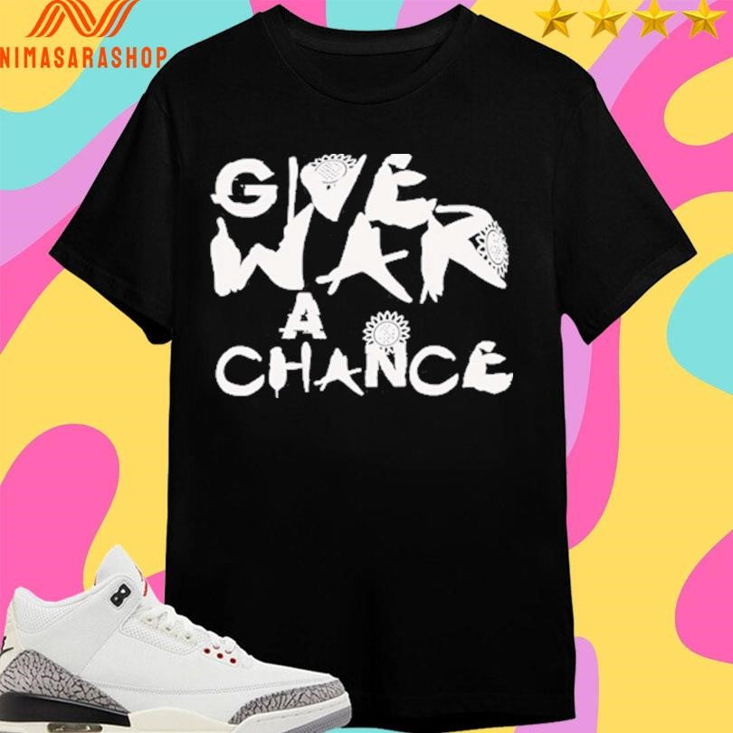 Give War A Chance 2026 Shirts