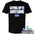 Giving Up Is Awesome Kfan Shirt