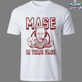 Glen Mason Mase In Your Face T-shirts