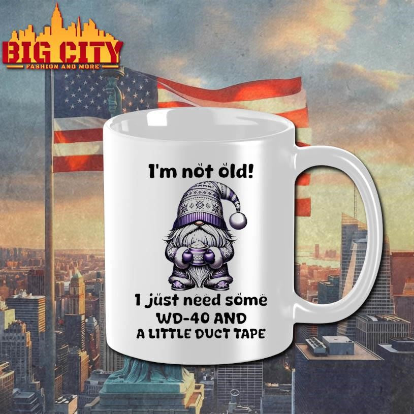 Gnome Im Not Old I Just Need Some Wd 40 And A Little Duct Tape Shirt