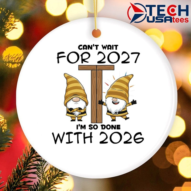 Gnome can’t wait for 2027 I’m so done with 2026 shirt