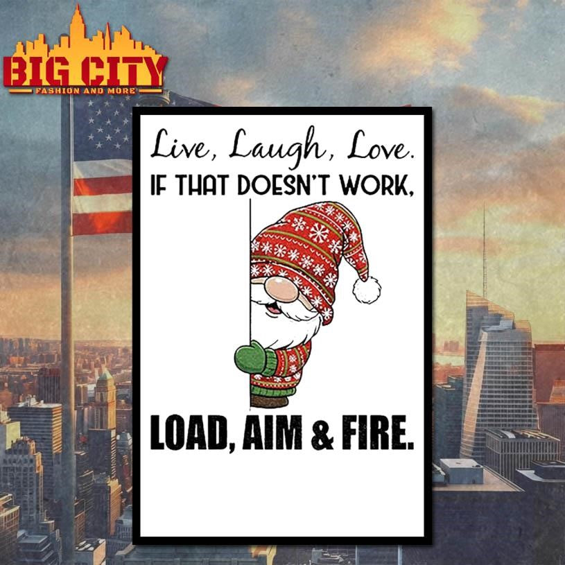 Gnome live laugh love if that doesn’t work load aim and fire Merry Christmas shirt