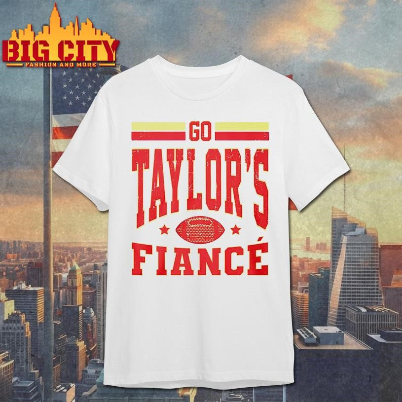 Go Taylor’s Fiance Shirt