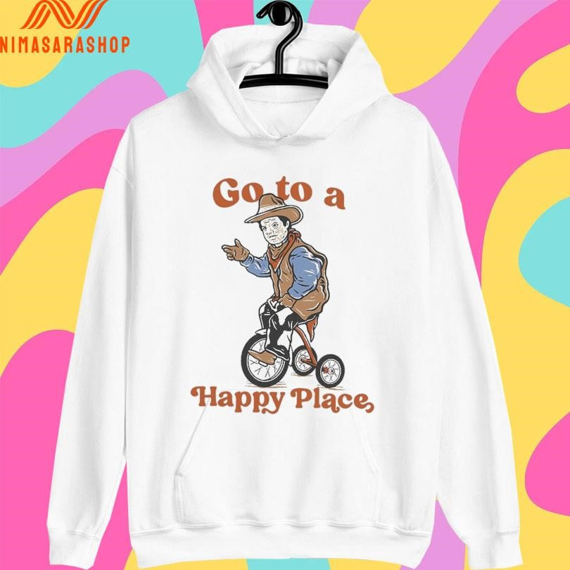 Go To A Happy Place Shirts