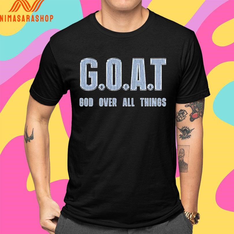 Goat God Over All Things Shirts