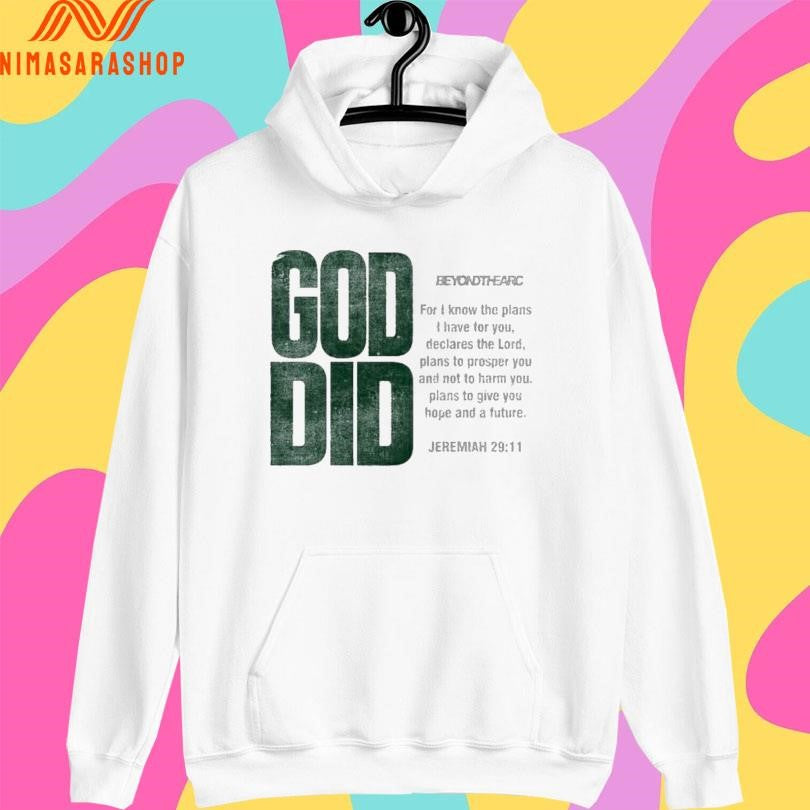 God Did Beyond The Arc For I Know The Plans I Have For You Declares The Lord Shirts