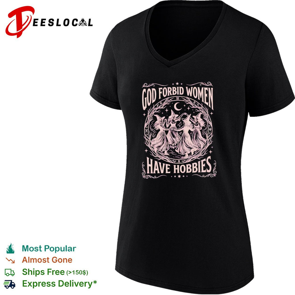 God Forbid Women Have Hobbies Witch Coven Moon Stars Occult Pagan Wicca shirt