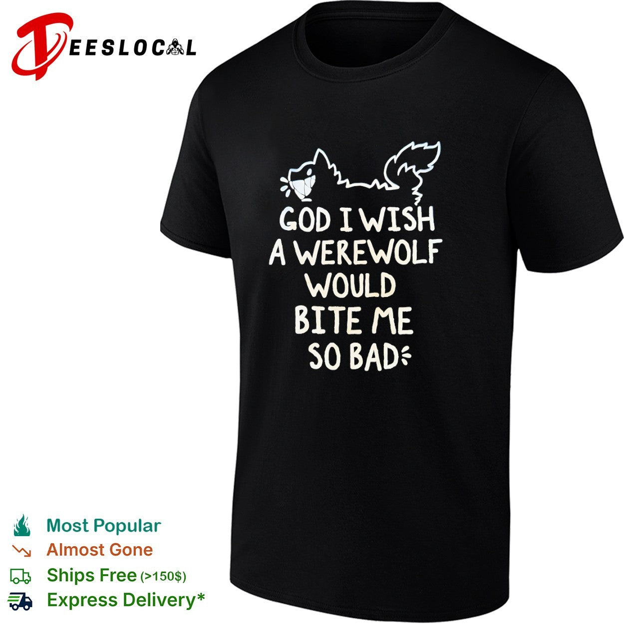 God I wish a werewolf would bite me so bad shirt