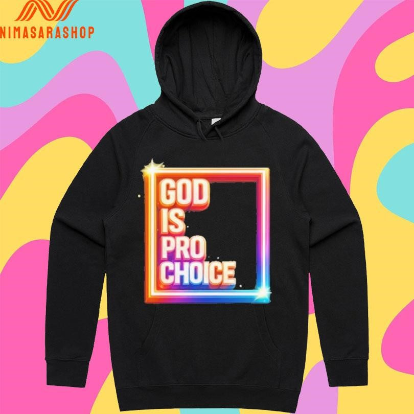 God Is Pro Choice Shirts