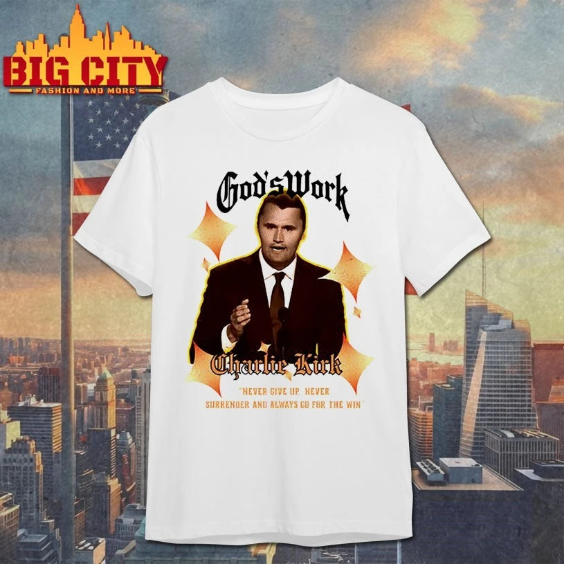 God’s Work Charlie Kirk Never give up never surrender and always go for the win shirt