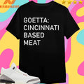 Goetta Cincinnati Based Meat Shirts
