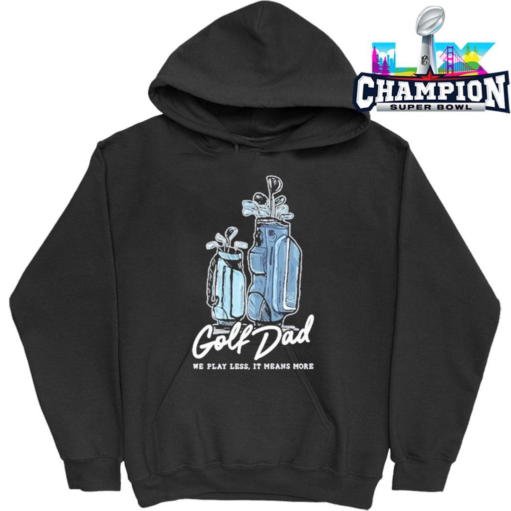 Golf Dad We Play Less It Means More Shirt