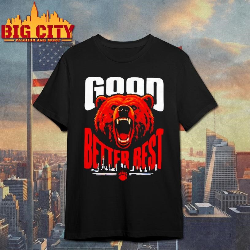Good Better Best Bears Football Never Let It Rest Shirt
