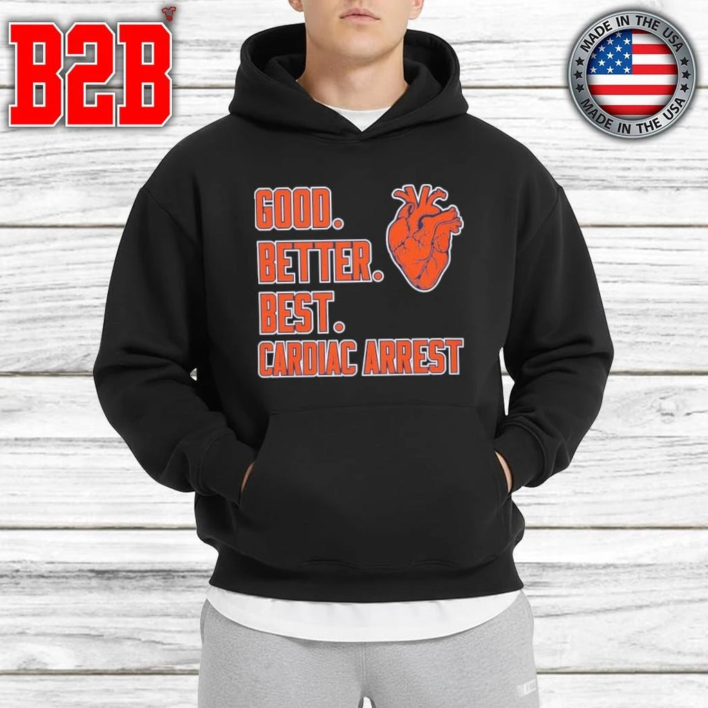 Good Better Best Cardiac Arrest Shirt