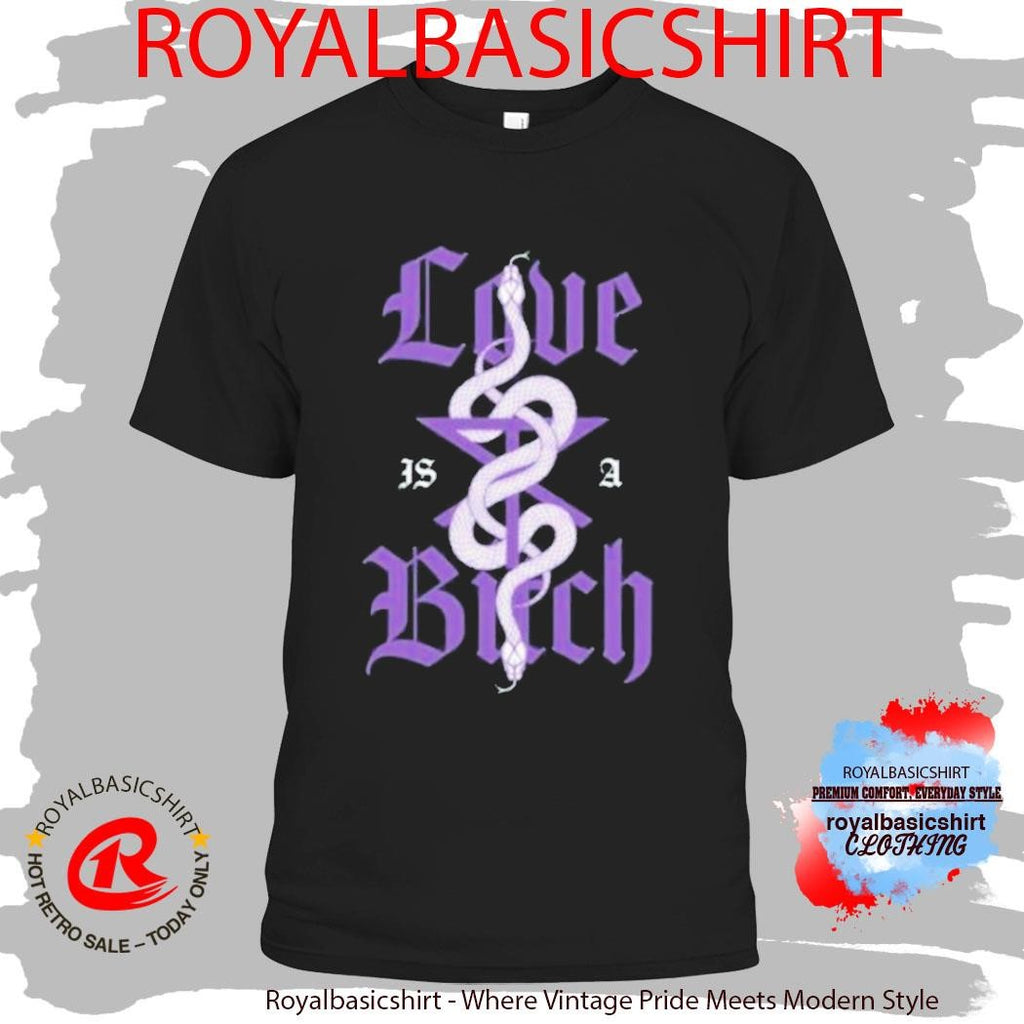 Good Law Project Love Is A Bitch Snake Shirt
