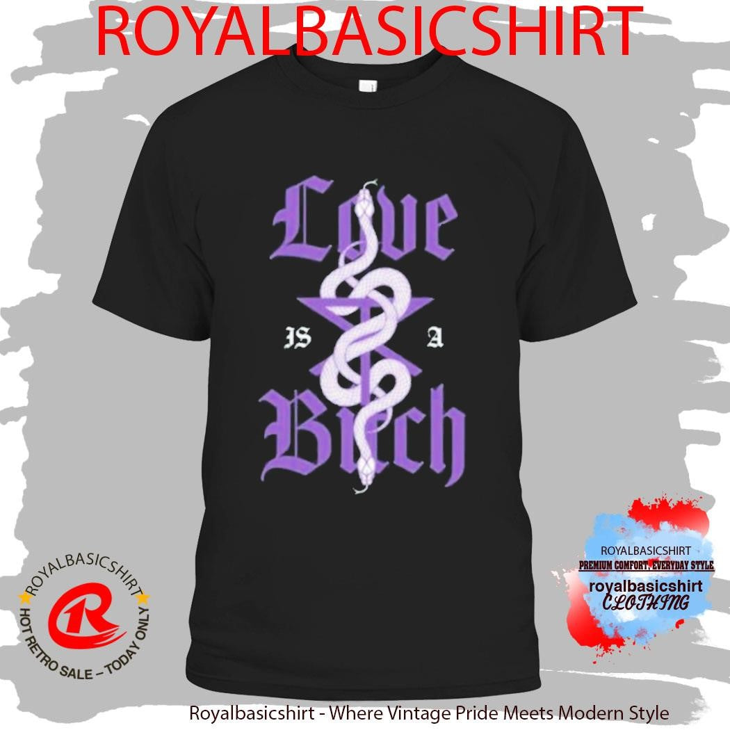 Good Law Project Love Is A Bitch Snake Shirt