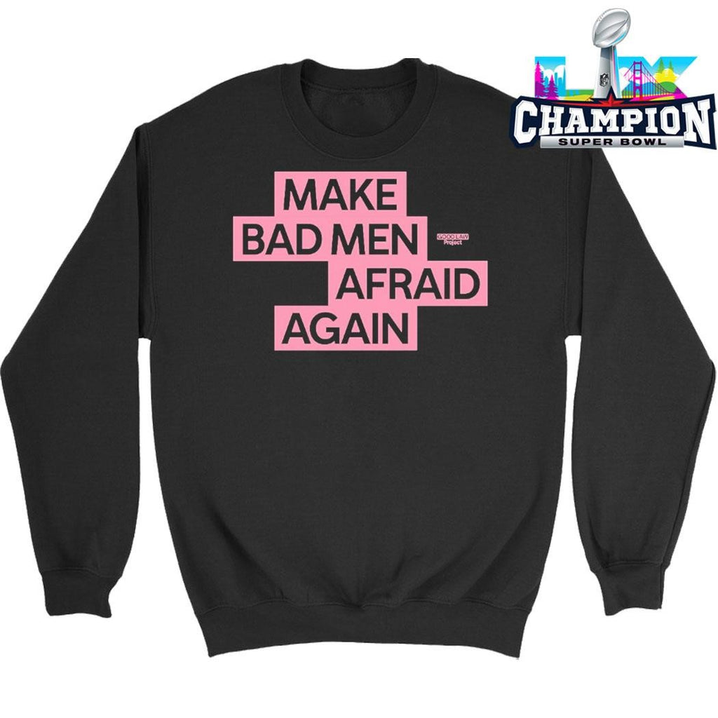 Good Law Project Make Bad Men Afraid Again Shirt