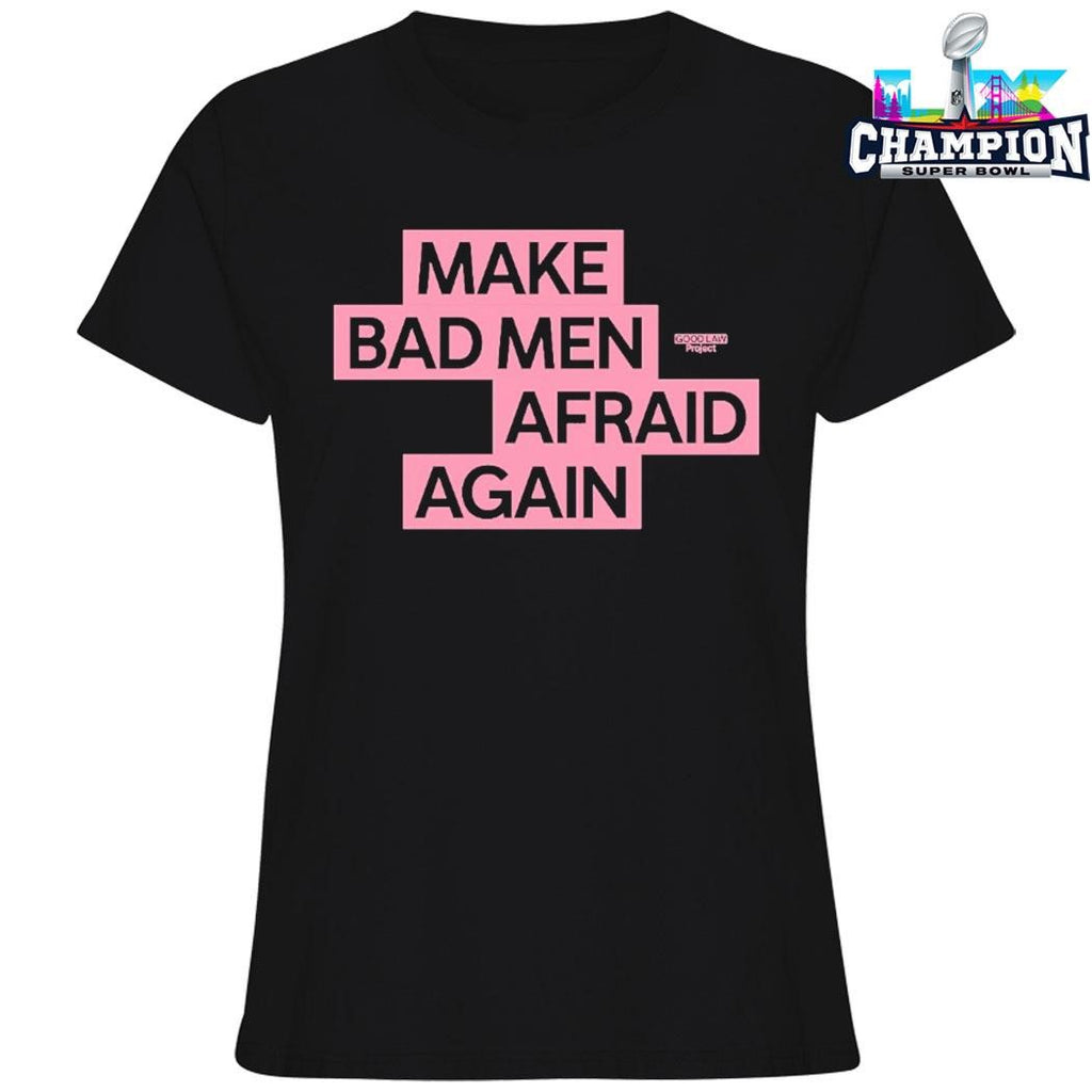 Good Law Project Make Bad Men Afraid Again Shirt
