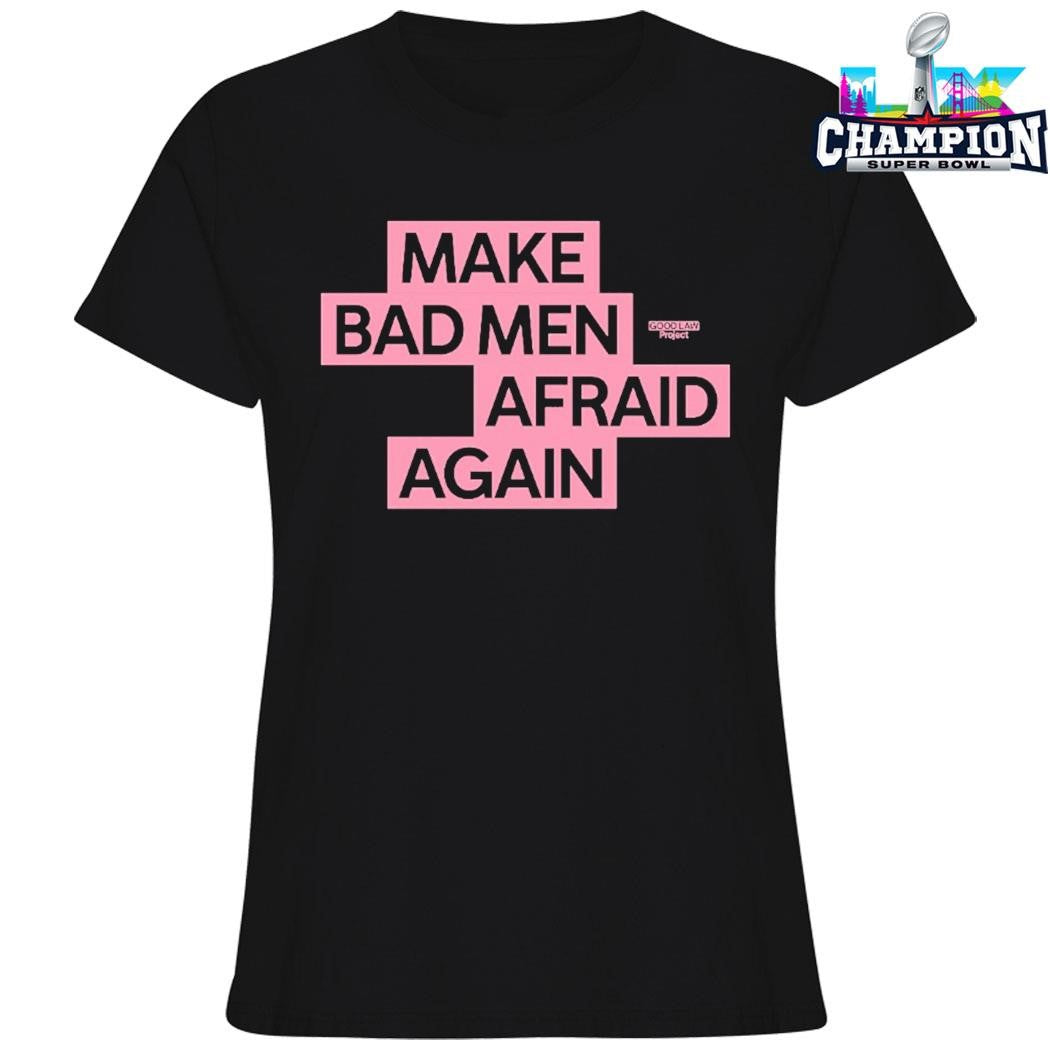 Good Law Project Make Bad Men Afraid Again Shirt