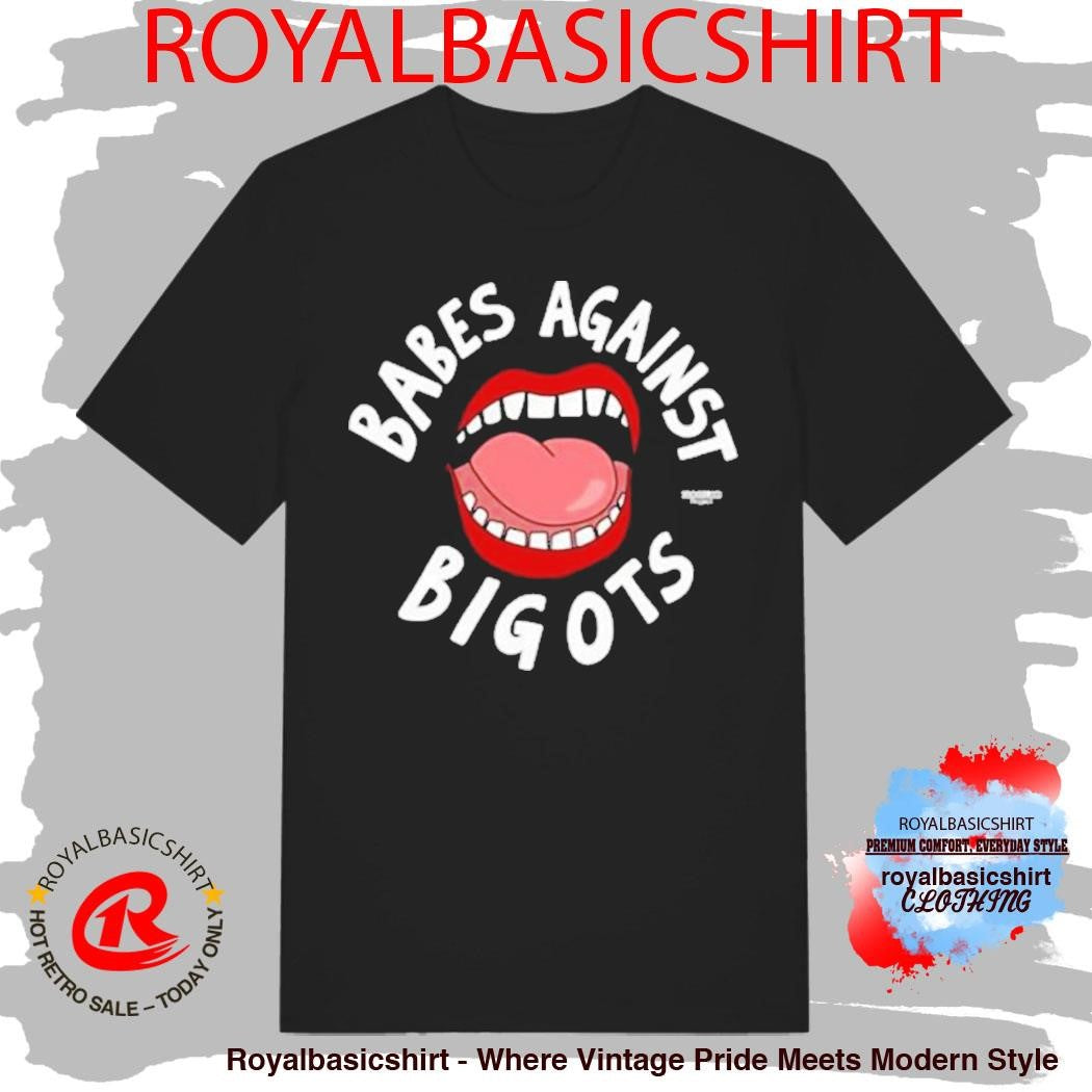 Good Law Project Vulgadrawings Babes Against Bigots Shirt