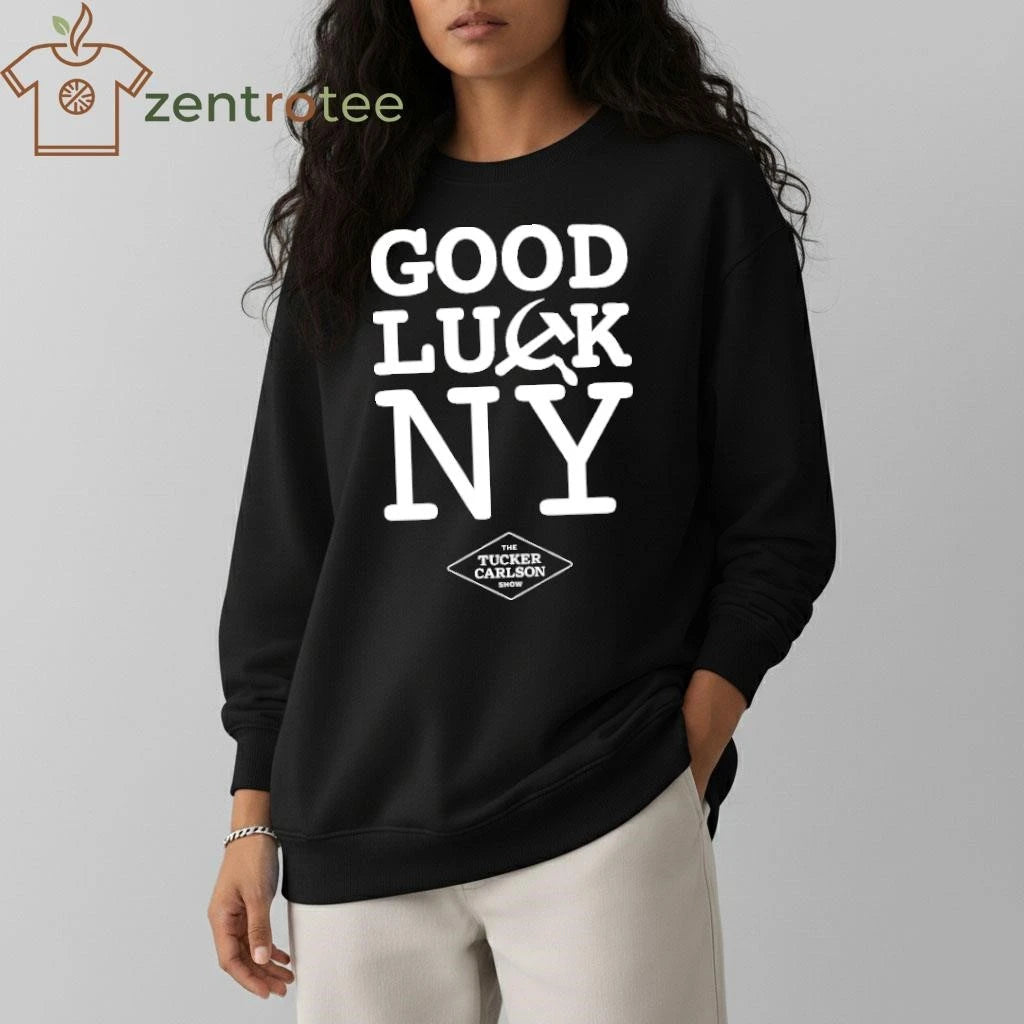 Good Luck NY The Tucker Carlson show tee