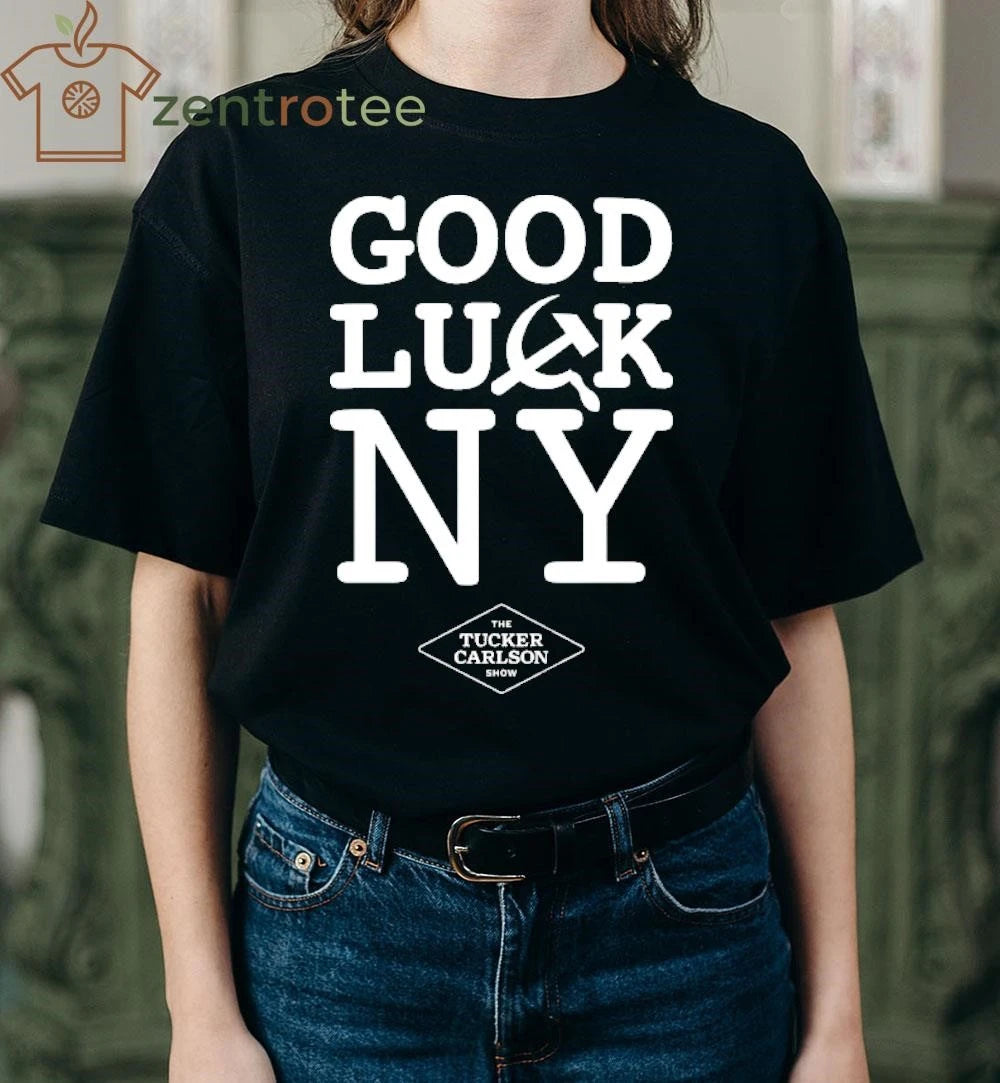 Good Luck NY The Tucker Carlson show tee