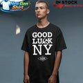 Good Luck NY Tucker Carlson Shirt