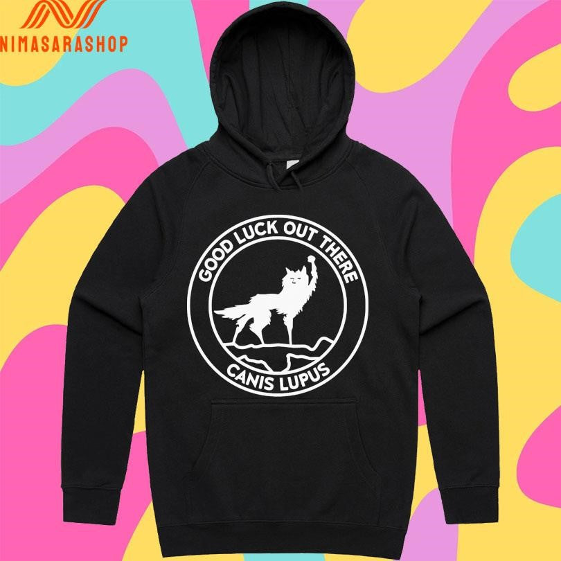 Good Luck Out There Canis Lupus Logo Shirts