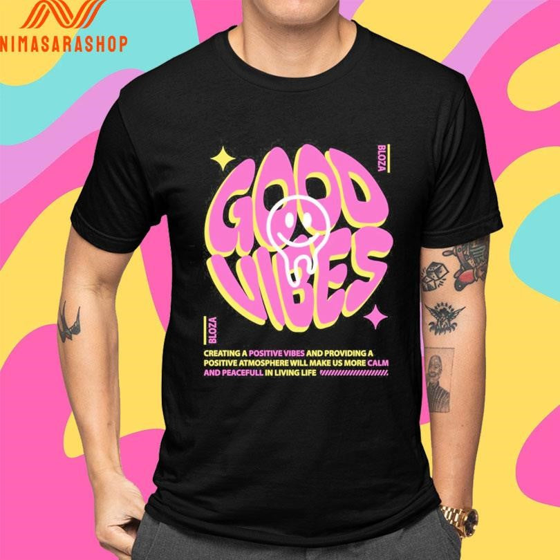 Good Vibes Vloza Creating A Positive Vibes And Providing A Positive Atmosphere Will Make Us More Calm And Peacefull In Living Life Shirts