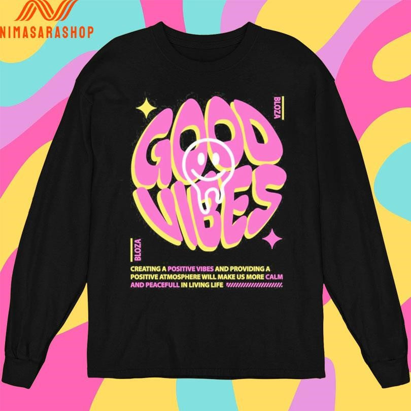 Good Vibes Vloza Creating A Positive Vibes And Providing A Positive Atmosphere Will Make Us More Calm And Peacefull In Living Life Shirts