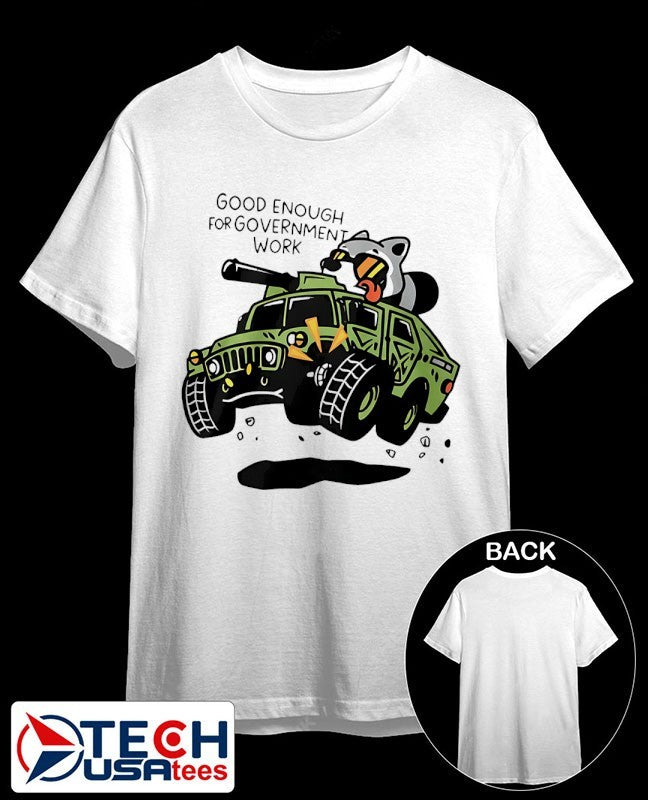 Good enough for government work Raccoon shirt