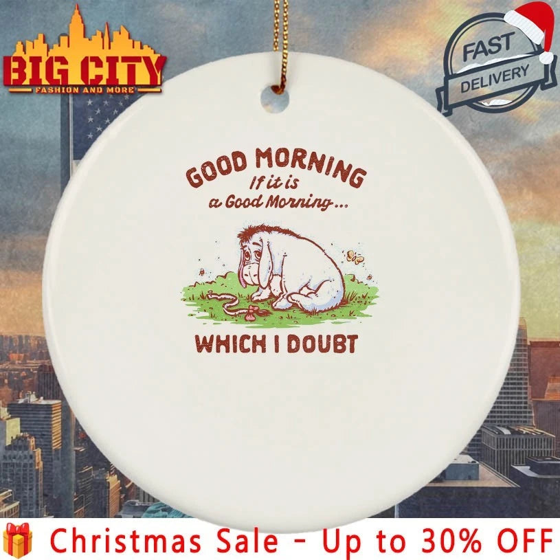 Good morning if it is a good morning which I doubt shirt