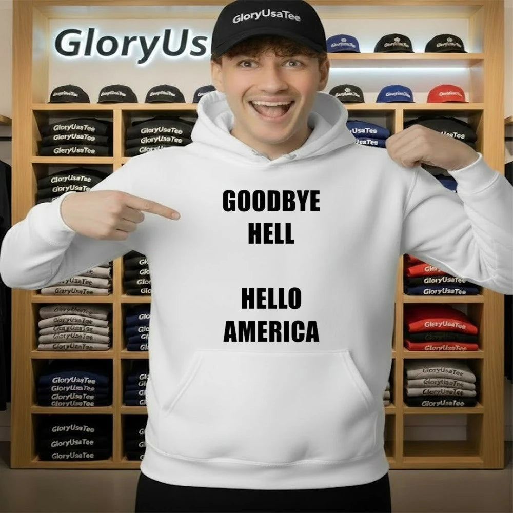 Goodbye Hell Hello America Shirt