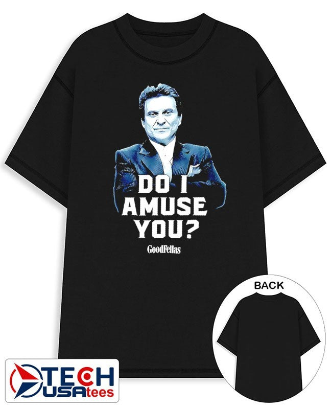 Goodfellas do I amuse you shirt