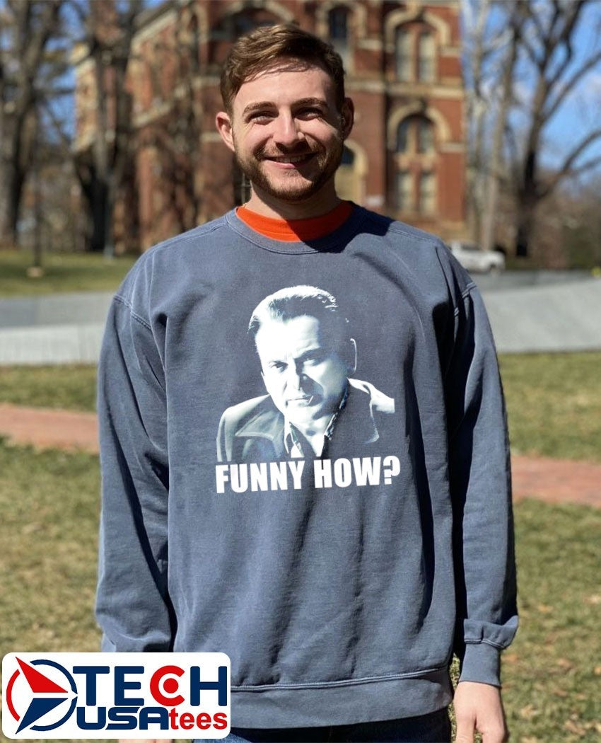Goodfellas funny how shirt